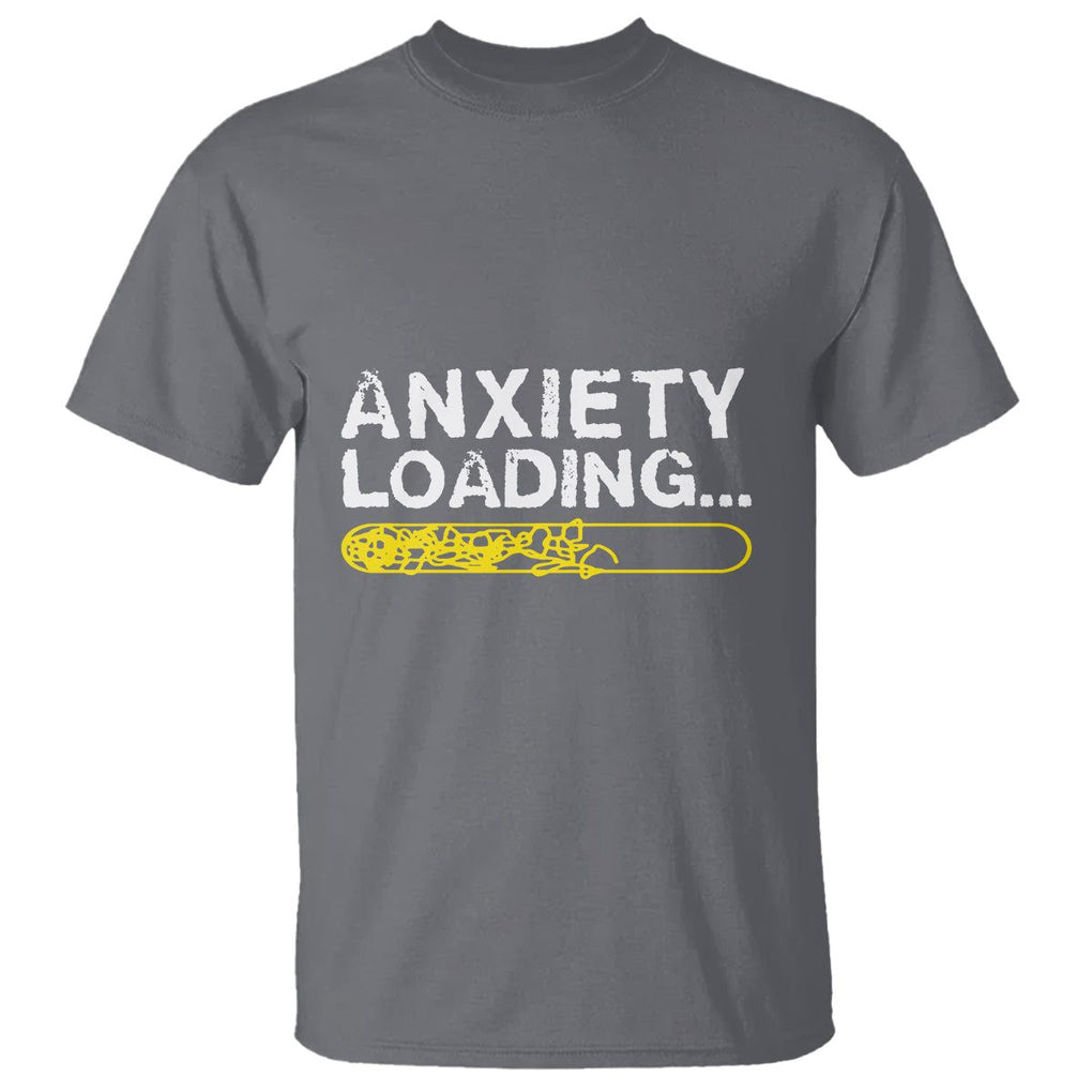 Mental Health Awareness Anxiety Loading T Shirt TS09 Charcoal Printyourwear
