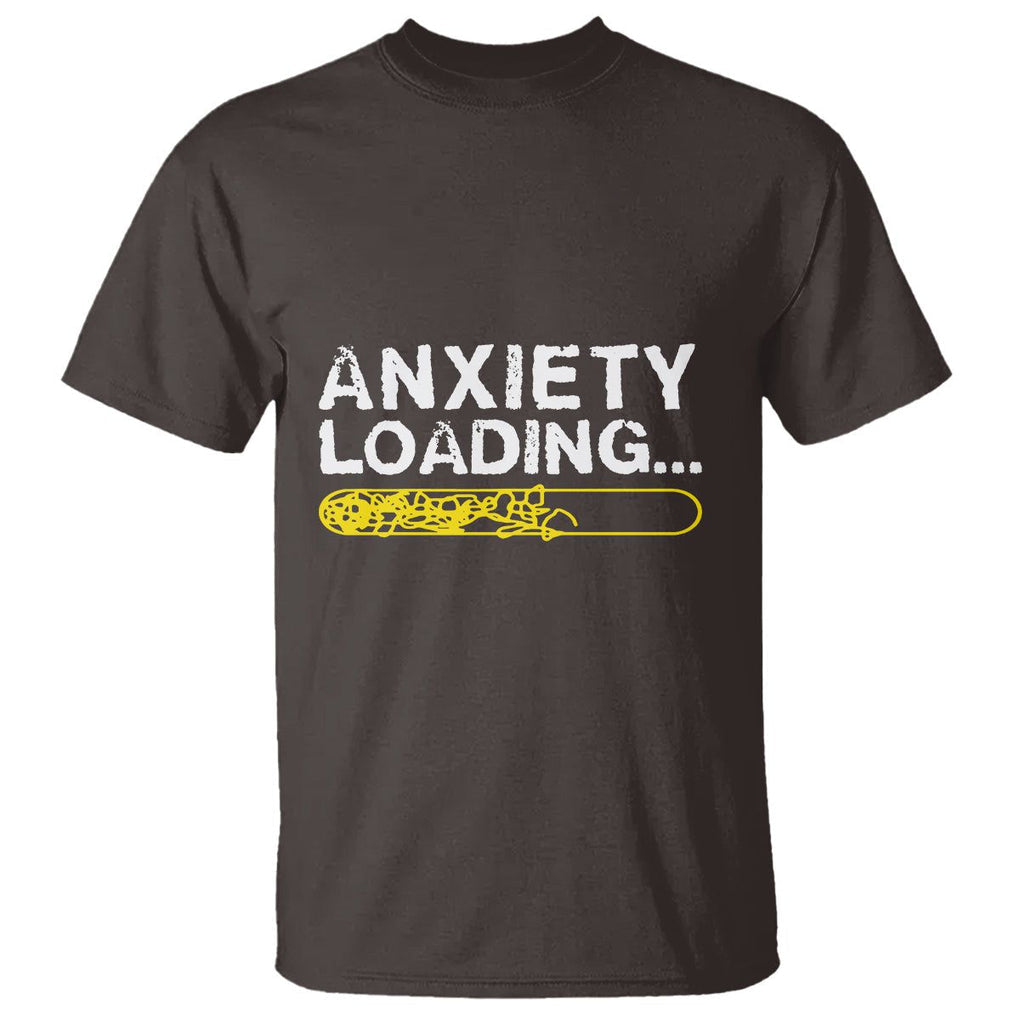 Mental Health Awareness Anxiety Loading T Shirt TS09 Dark Chocolate Printyourwear