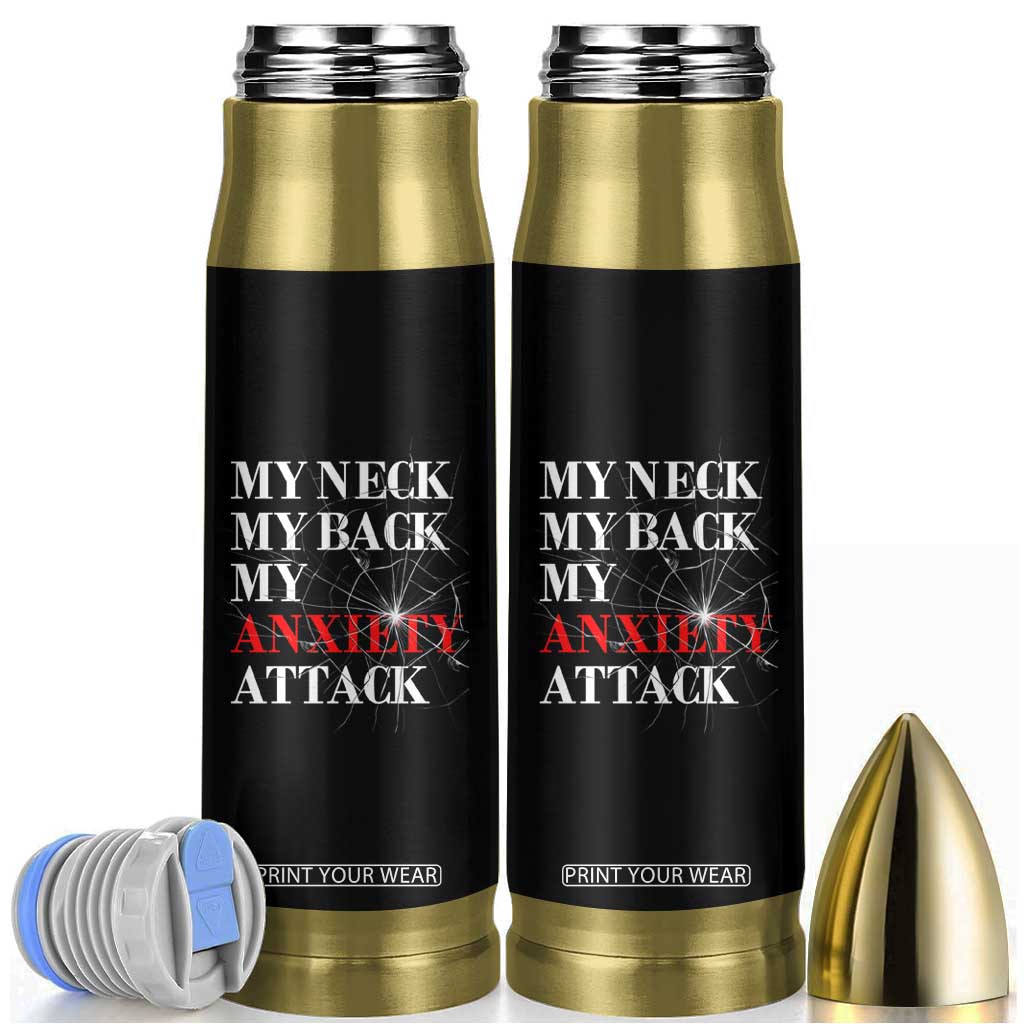 Mental Health Awareness Bullet Tumbler My Neck My Back My Anxiety Attack TS09 Black Print Your Wear