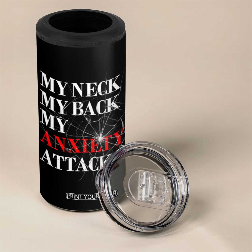 Mental Health Awareness 4 in 1 Can Cooler Tumbler My Neck My Back My Anxiety Attack TS09 Print Your Wear