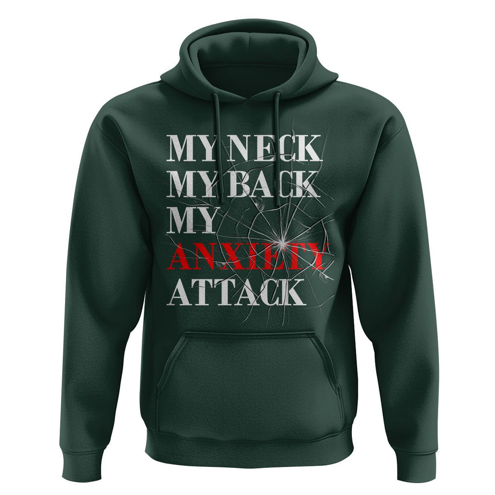 Mental Health Awareness Hoodie My Neck My Back My Anxiety Attack TS09 Dark Forest Green Printyourwear