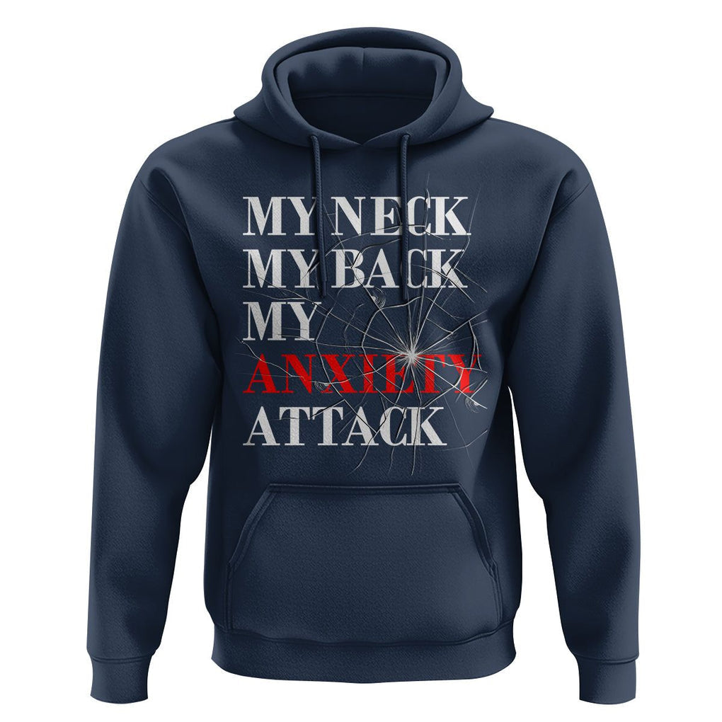 Mental Health Awareness Hoodie My Neck My Back My Anxiety Attack TS09 Navy Printyourwear
