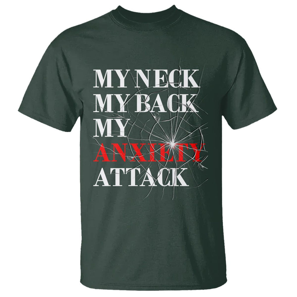 Mental Health Awareness T Shirt My Neck My Back My Anxiety Attack TS09 Dark Forest Green Printyourwear