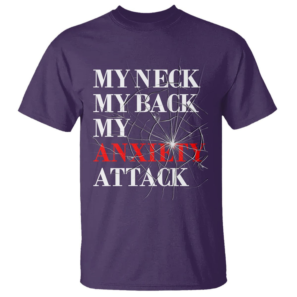 Mental Health Awareness T Shirt My Neck My Back My Anxiety Attack TS09 Purple Printyourwear
