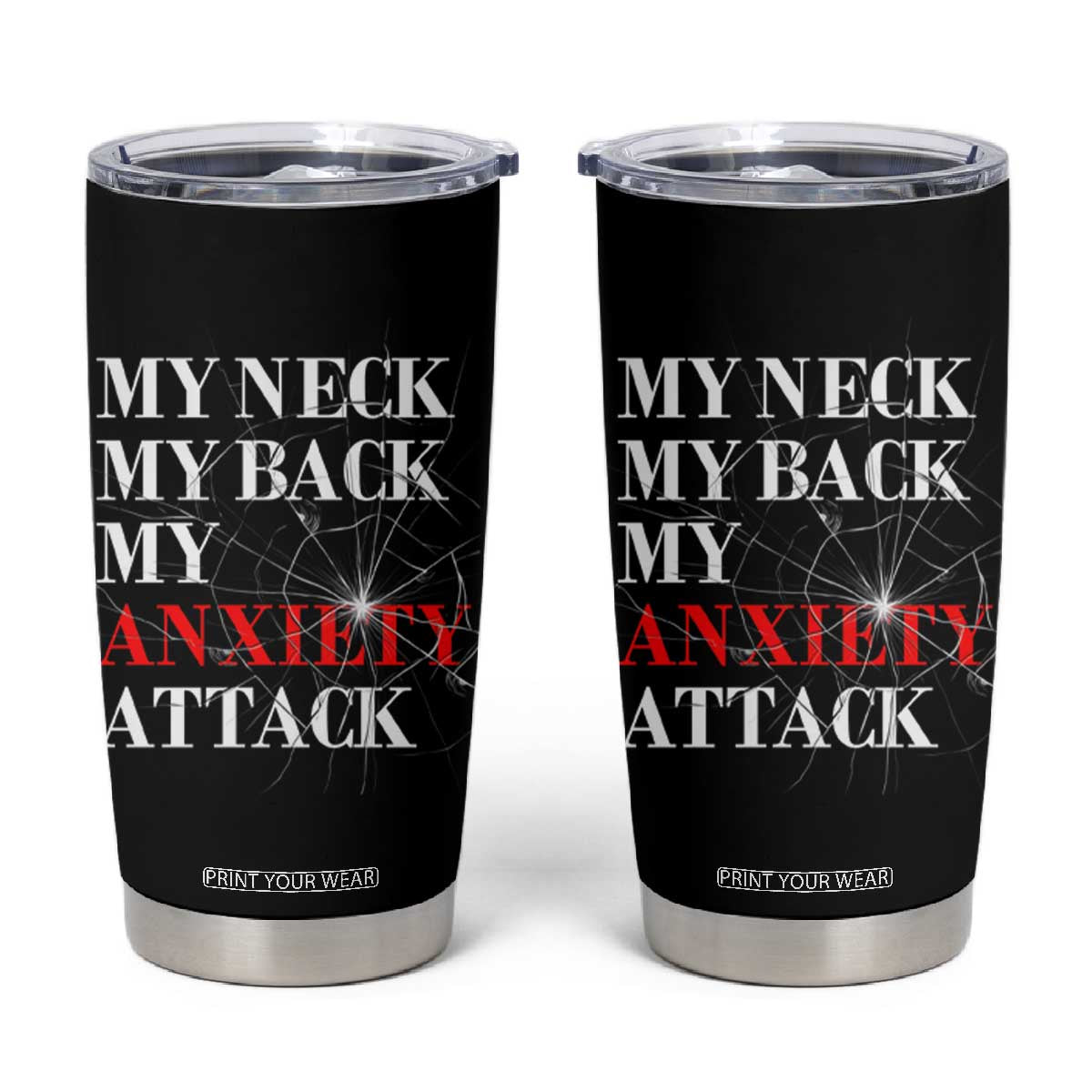 Mental Health Awareness Tumbler Cup My Neck My Back My Anxiety Attack TS09 Black Print Your Wear