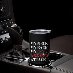 Mental Health Awareness Tumbler Cup My Neck My Back My Anxiety Attack TS09 Print Your Wear