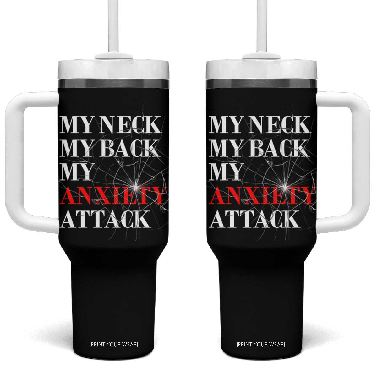 Mental Health Awareness Tumbler With Handle My Neck My Back My Anxiety Attack TS09 One Size: 40 oz Black Print Your Wear
