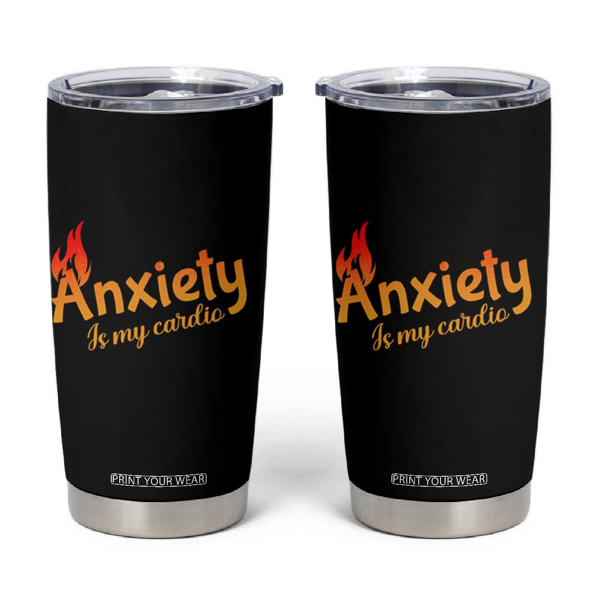 Mental Health Awareness Tumbler Cup Anxiety Is My Cardio Burn Calories TS09 Black Print Your Wear