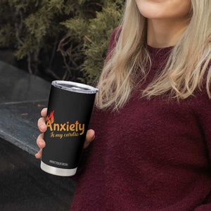 Mental Health Awareness Tumbler Cup Anxiety Is My Cardio Burn Calories TS09 Print Your Wear
