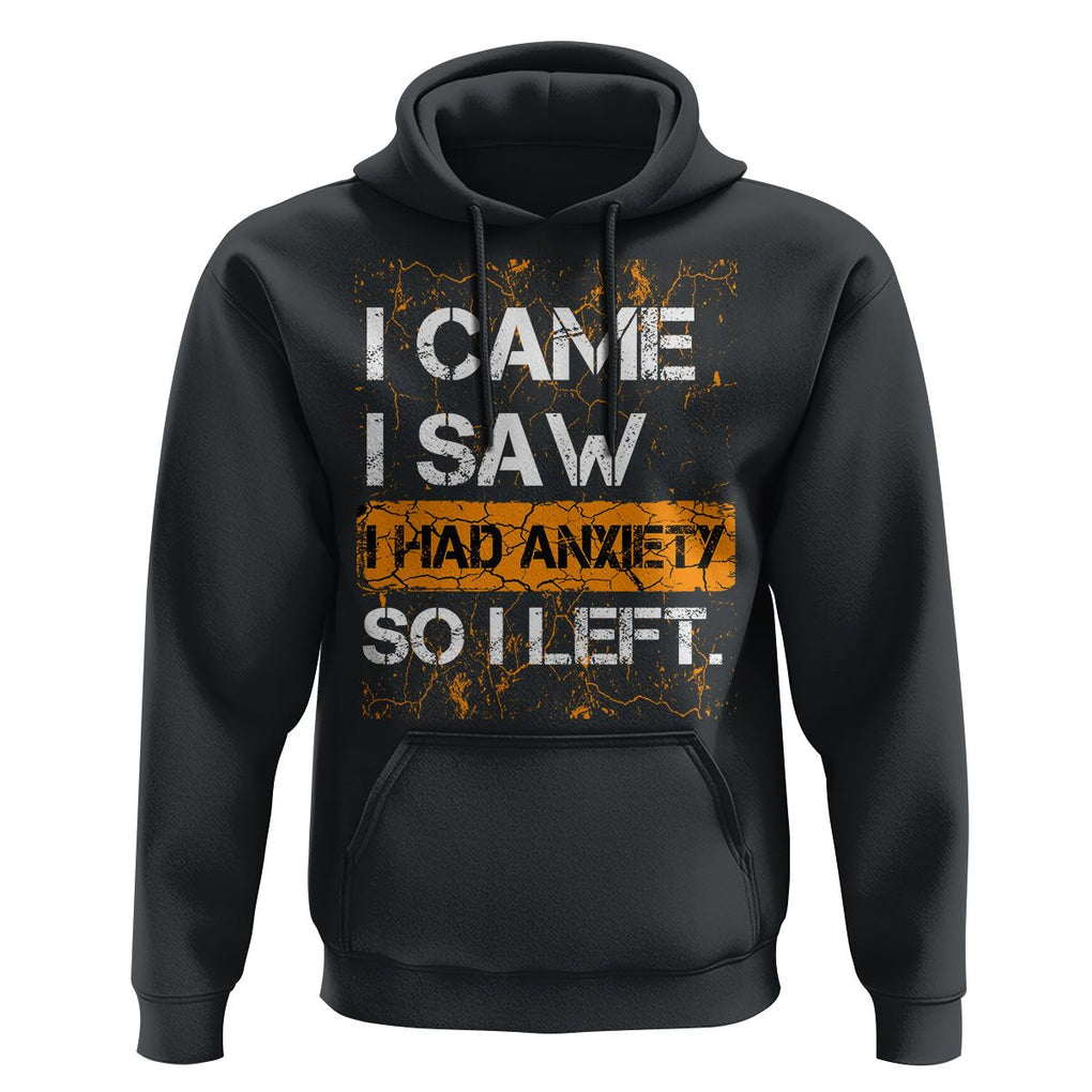 Introvert Hoodie I Came I Saw I Had Anxiety So I Left TS09 Black Printyourwear