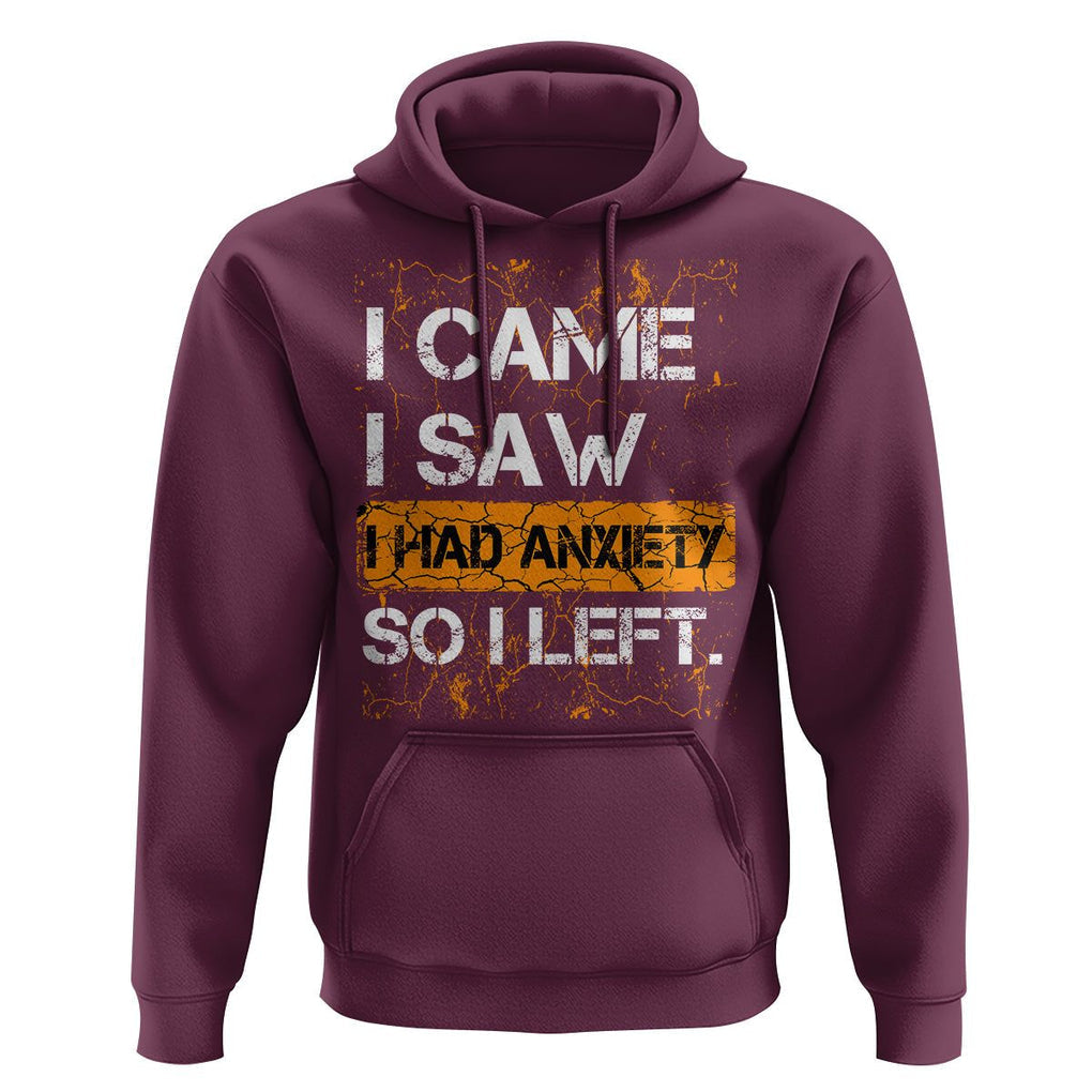 Introvert Hoodie I Came I Saw I Had Anxiety So I Left TS09 Maroon Printyourwear