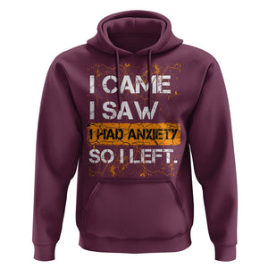 Introvert Hoodie I Came I Saw I Had Anxiety So I Left TS09 Maroon Printyourwear