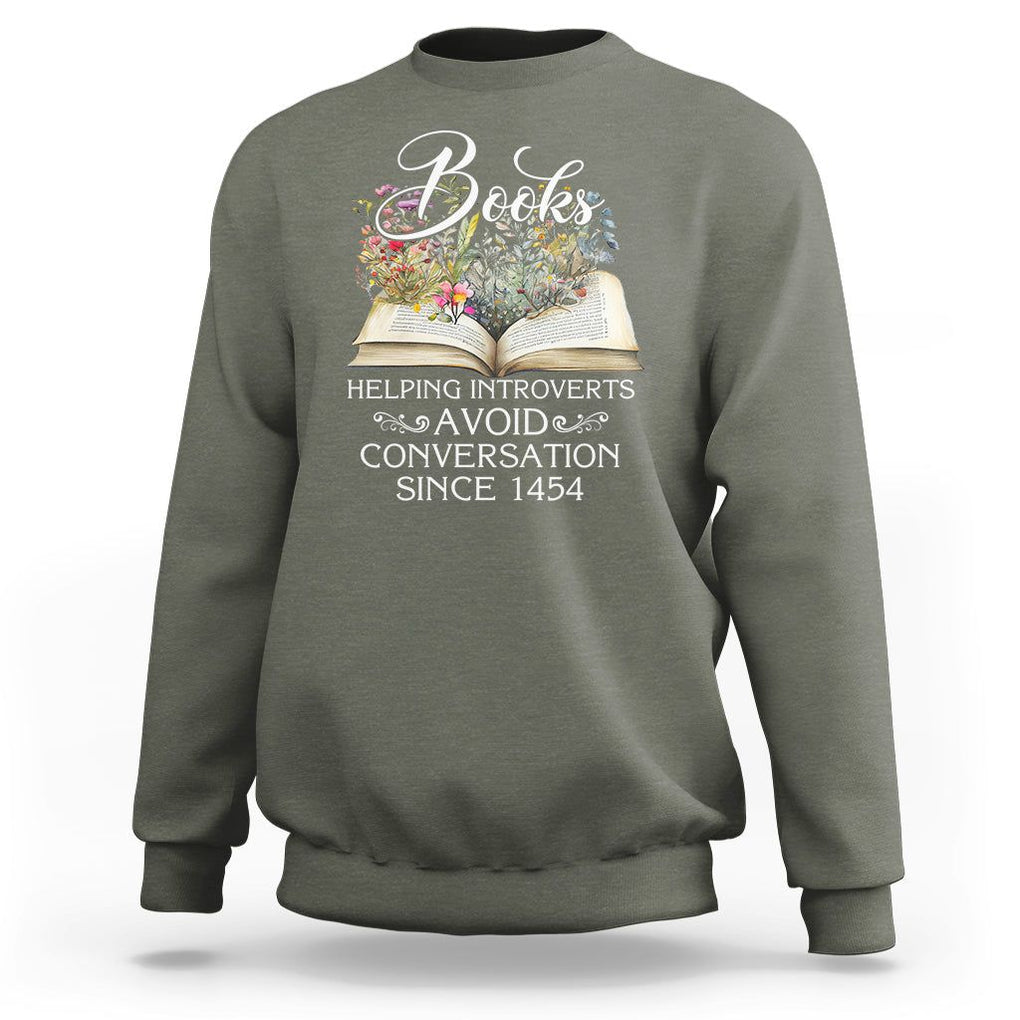 Introvert Book Lover Sweatshirt Books Helping Introverts Avoid Conversation TS09 Military Green Printyourwear