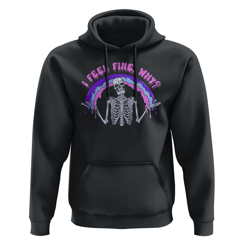 Overthinking Hoodie I Feel Fine Why Funny Skeleton TS09 Black Printyourwear