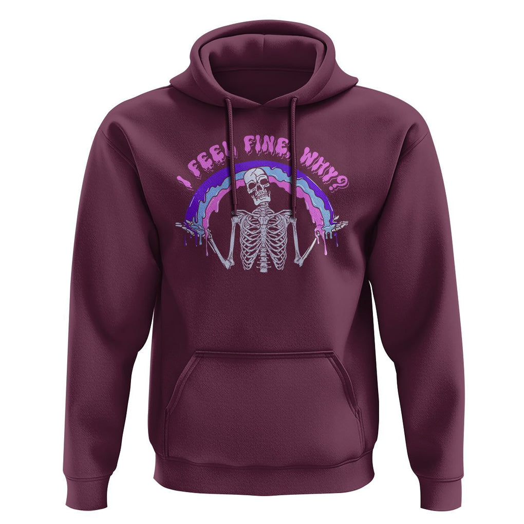 Overthinking Hoodie I Feel Fine Why Funny Skeleton TS09 Maroon Printyourwear
