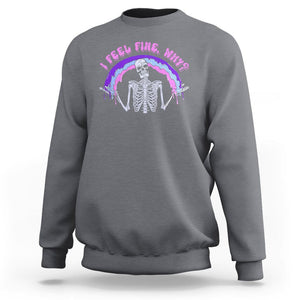 Overthinking Sweatshirt I Feel Fine Why Funny Skeleton TS09 Charcoal Printyourwear