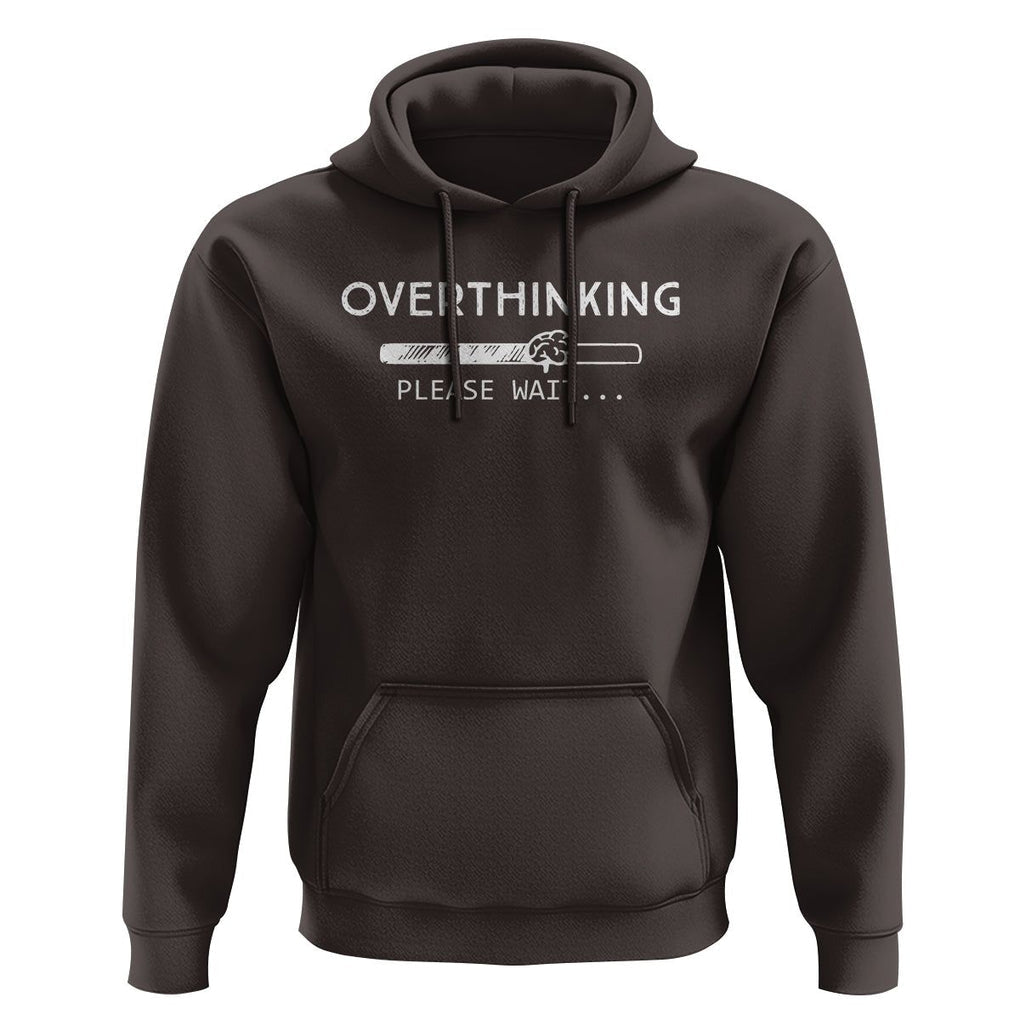 Overthinking Loading Please Wait Hoodie TS09 Dark Chocolate Printyourwear
