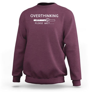 Overthinking Loading Please Wait Sweatshirt TS09 Maroon Printyourwear
