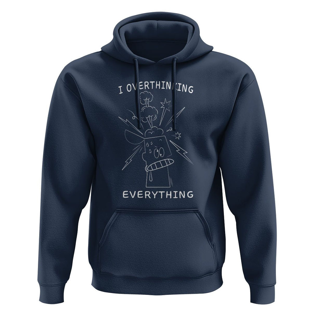 Funny Overthinking Hoodie I Overthink Everything TS09 Navy Printyourwear