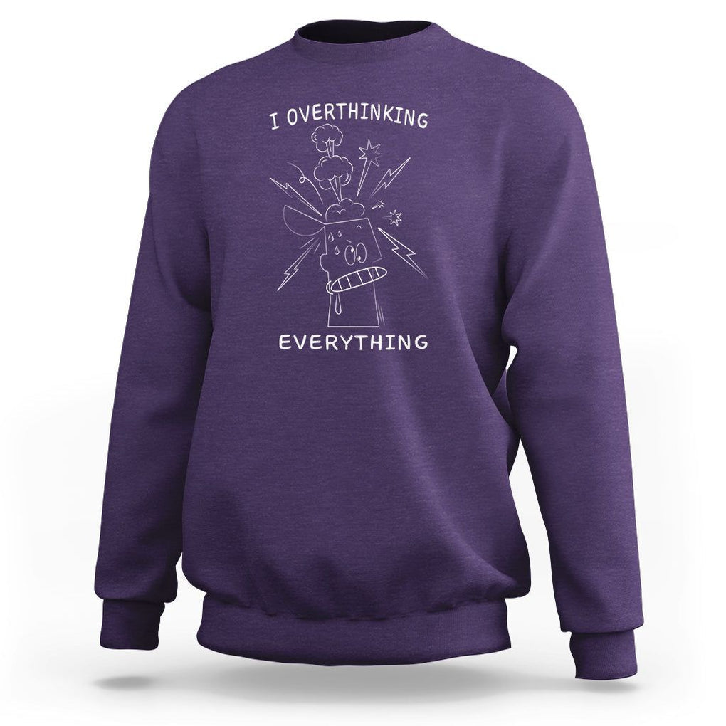 Funny Overthinking Sweatshirt I Overthink Everything TS09 Purple Printyourwear