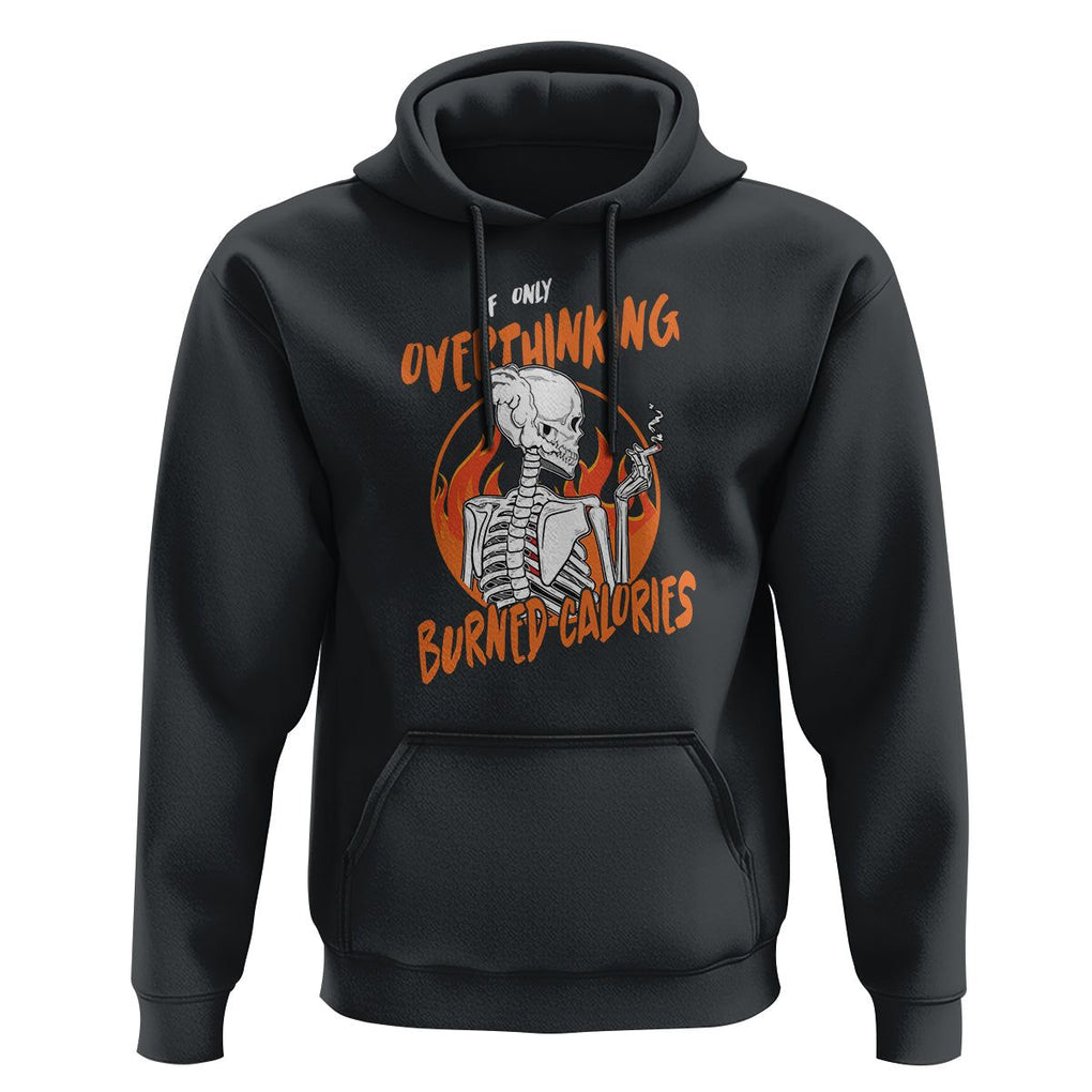 Funny If Only Overthinking Burned Calories Hoodie TS09 Black Printyourwear