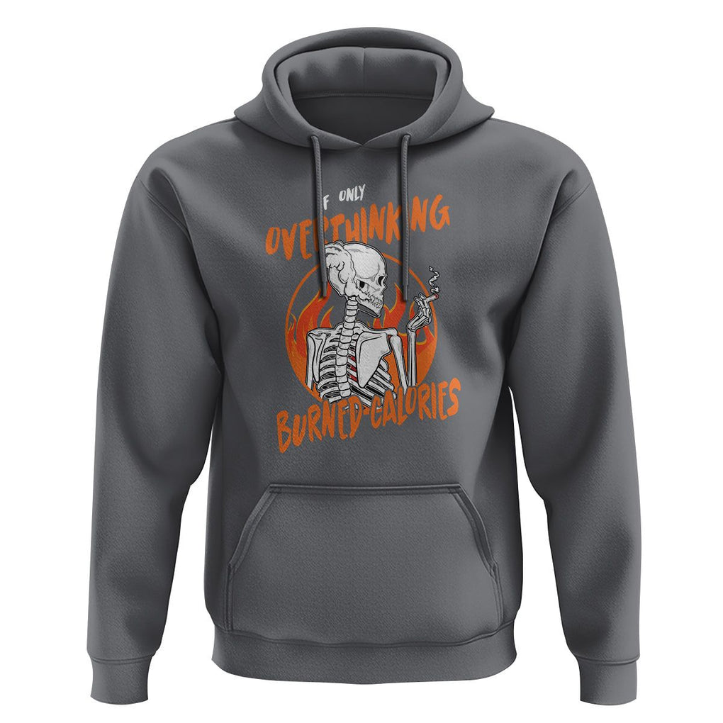 Funny If Only Overthinking Burned Calories Hoodie TS09 Charcoal Printyourwear