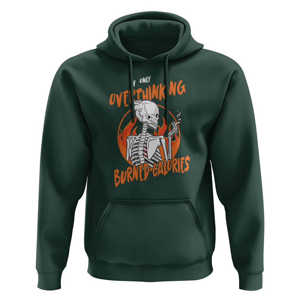 Funny If Only Overthinking Burned Calories Hoodie TS09 Dark Forest Green Printyourwear