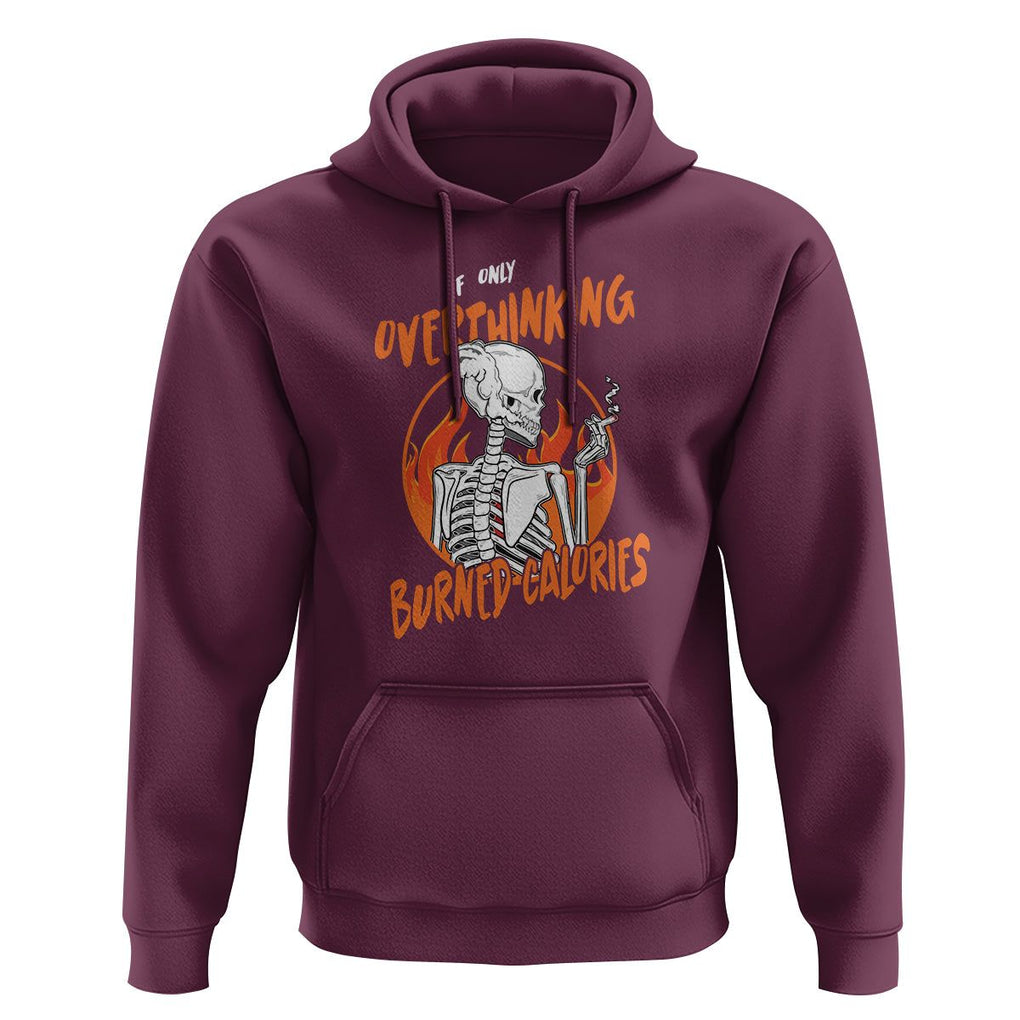 Funny If Only Overthinking Burned Calories Hoodie TS09 Maroon Printyourwear