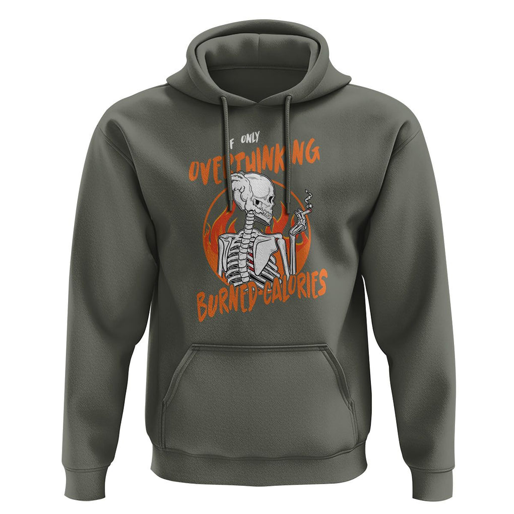 Funny If Only Overthinking Burned Calories Hoodie TS09 Military Green Printyourwear