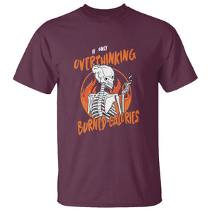 Funny If Only Overthinking Burned Calories T Shirt TS09 Maroon Printyourwear