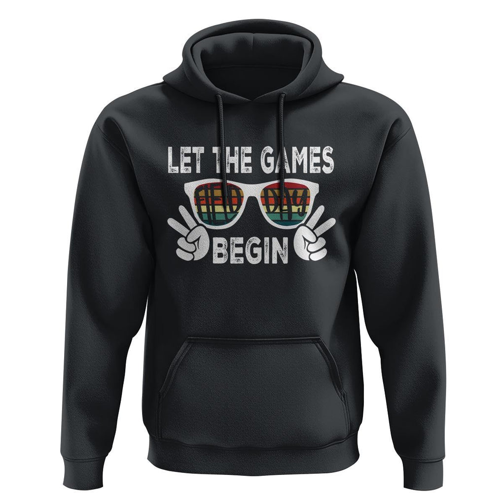 Field Day Hoodie Let The Games Begin Field Trip Fun Day TS09 Black Print Your Wear