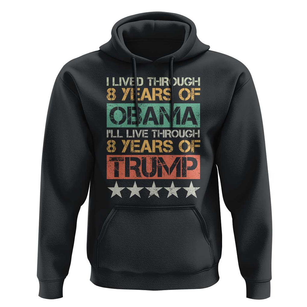 Funny Vote Trump Again Hoodie I Lived Through 8 Years Of Obama I'll Live Through 8 Years Of Trump TS09 Black Print Your Wear