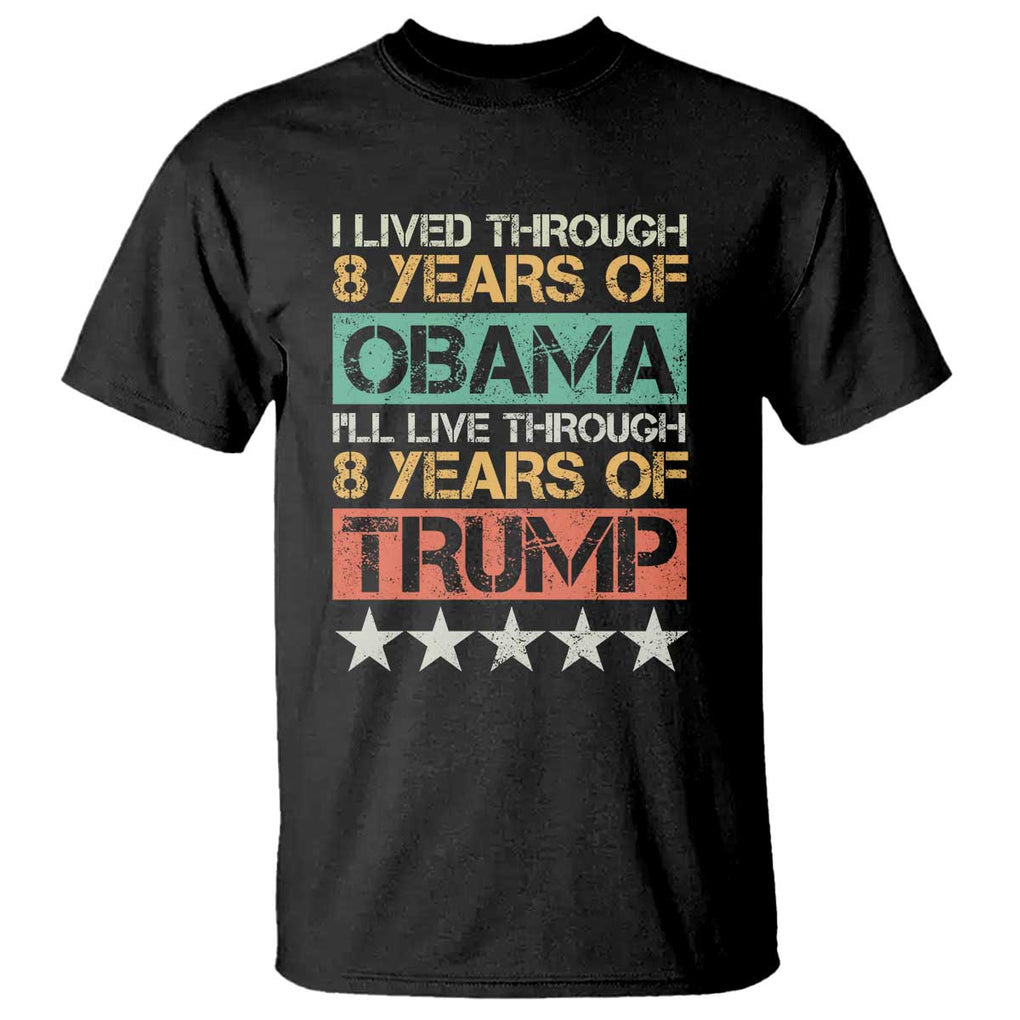 Funny Vote Trump Again T Shirt I Lived Through 8 Years Of Obama I'll Live Through 8 Years Of Trump TS09 Black Print Your Wear