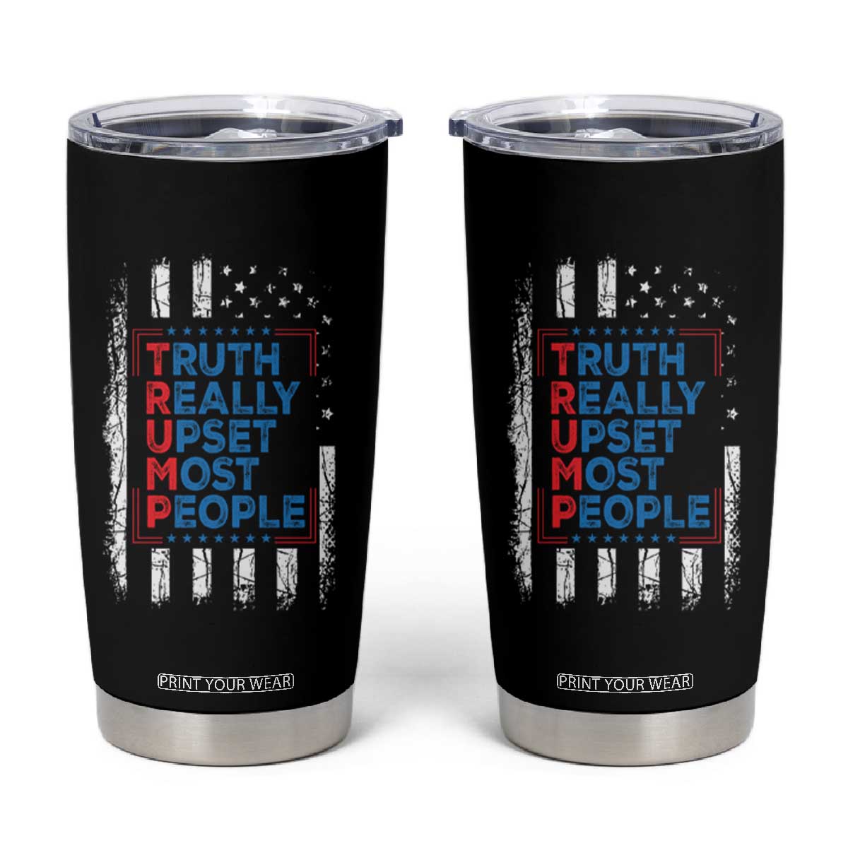 Trump Supporter Tumbler Cup Truth Really Upsets Most People TS09 Black Print Your Wear