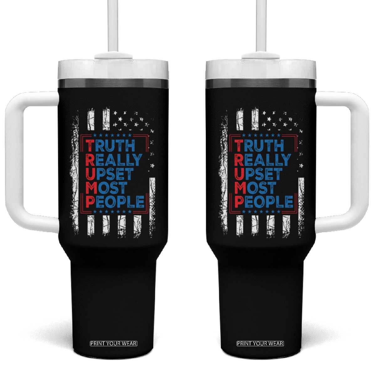 Trump Supporter Tumbler With Handle Truth Really Upsets Most People TS09 One Size: 40 oz Black Print Your Wear