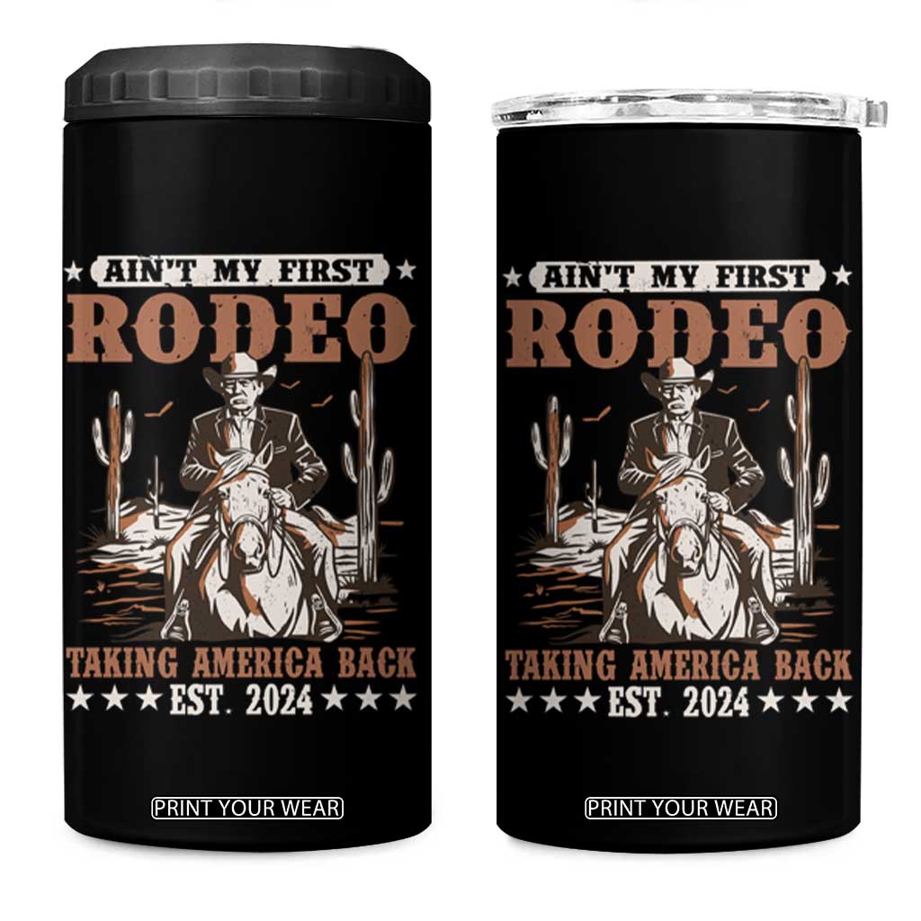 Funny Cowboy Trump 4 in 1 Can Cooler Tumbler Ain't My First Rodeo Take America Back TS09 One Size: 16 oz Black Print Your Wear