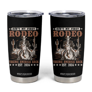 Funny Cowboy Trump Tumbler Cup Ain't My First Rodeo Take America Back TS09 Black Print Your Wear