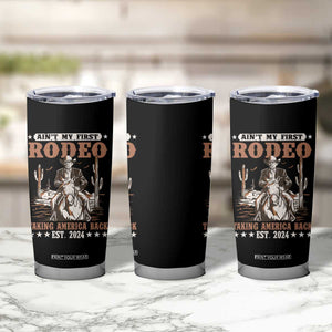 Funny Cowboy Trump Tumbler Cup Ain't My First Rodeo Take America Back TS09 Print Your Wear