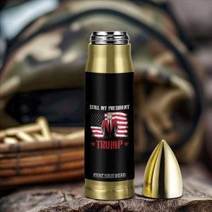 Trump Supporter Bullet Tumbler Still My President Vote For Trump Again TS09 Print Your Wear