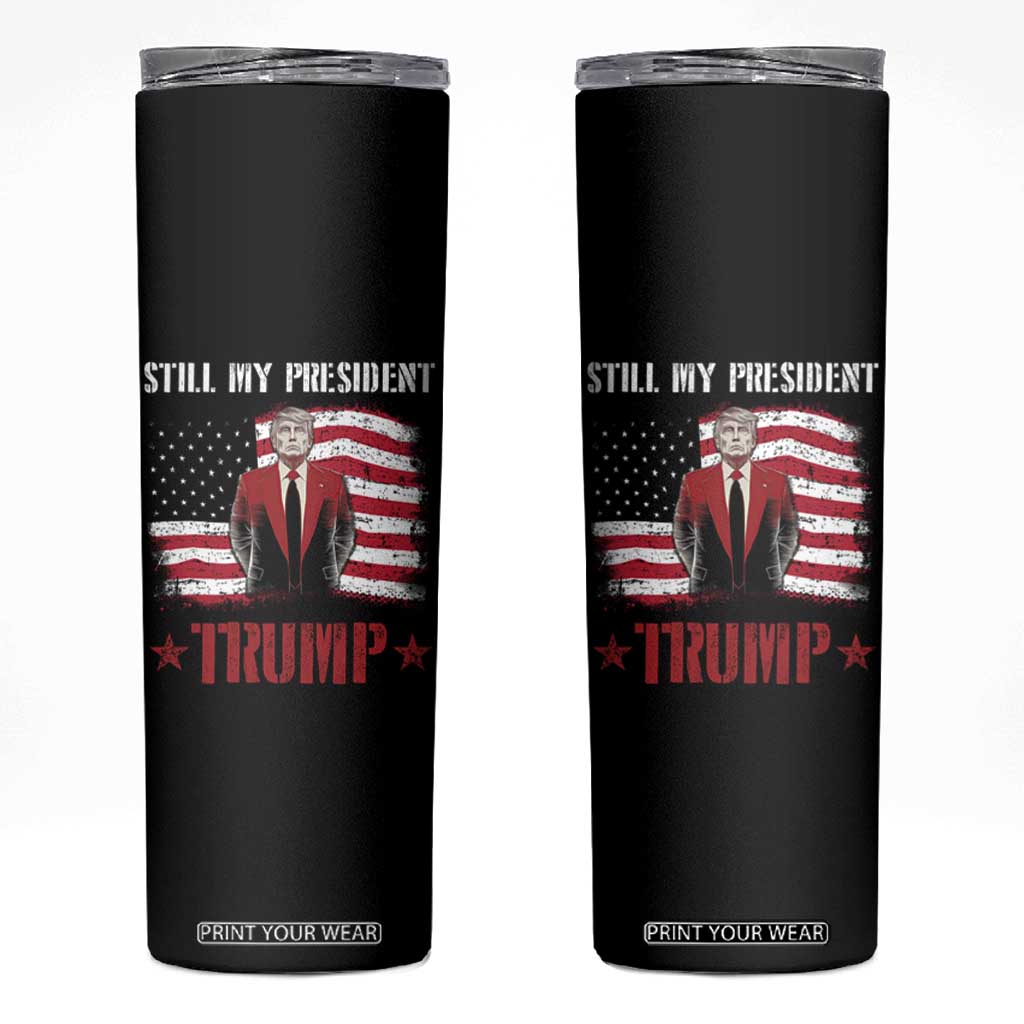 Trump Supporter Skinny Tumbler Still My President Vote For Trump Again TS09 Black Print Your Wear