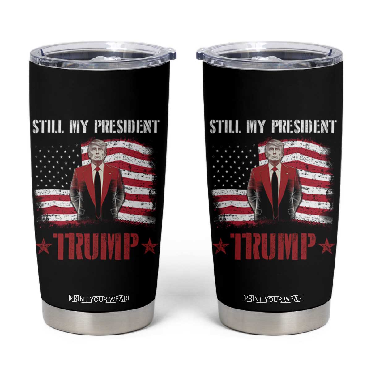 Trump Supporter Tumbler Cup Still My President Vote For Trump Again TS09 Black Print Your Wear