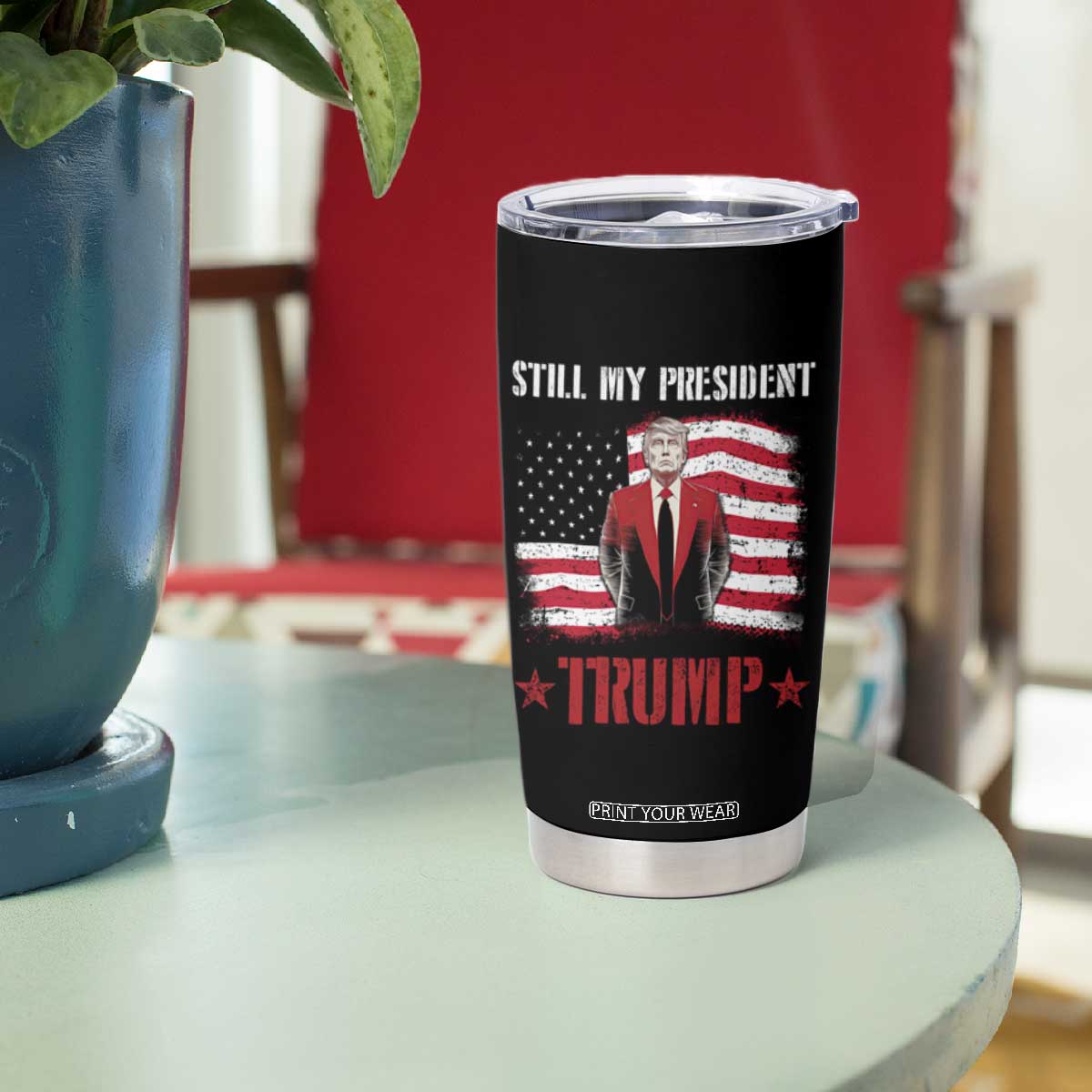 Trump Supporter Tumbler Cup Still My President Vote For Trump Again TS09 Print Your Wear