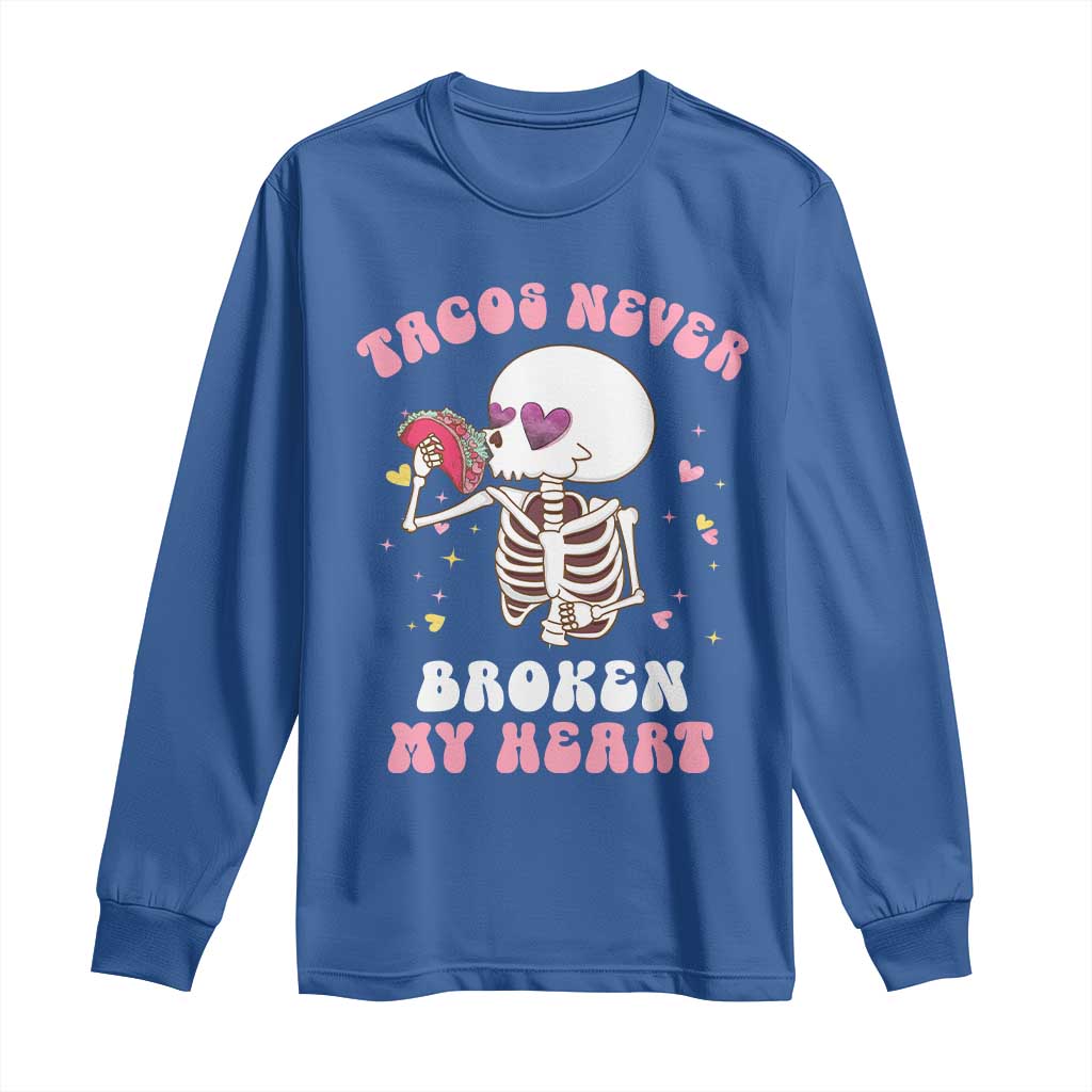 Anti Valentine's Day Long Sleeve Shirt Tacos Never Broke My Heart Skeleton Cinco De Mayo Party TS09 Royal Blue Print Your Wear