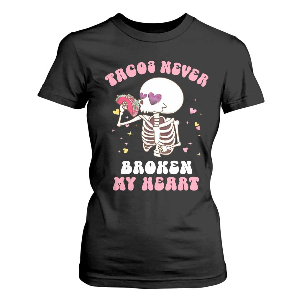 Anti Valentine's Day T Shirt For Women Tacos Never Broke My Heart Skeleton Cinco De Mayo Party TS09 Black Print Your Wear