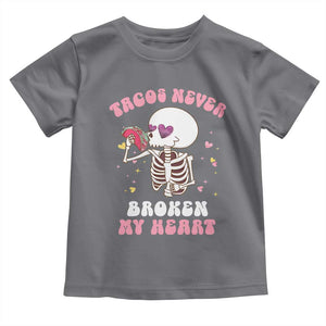 Anti Valentine's Day Toddler T Shirt Tacos Never Broke My Heart Skeleton Cinco De Mayo Party TS09 Charcoal Print Your Wear