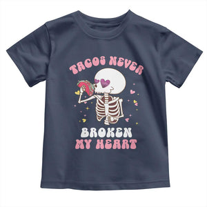 Anti Valentine's Day Toddler T Shirt Tacos Never Broke My Heart Skeleton Cinco De Mayo Party TS09 Navy Print Your Wear