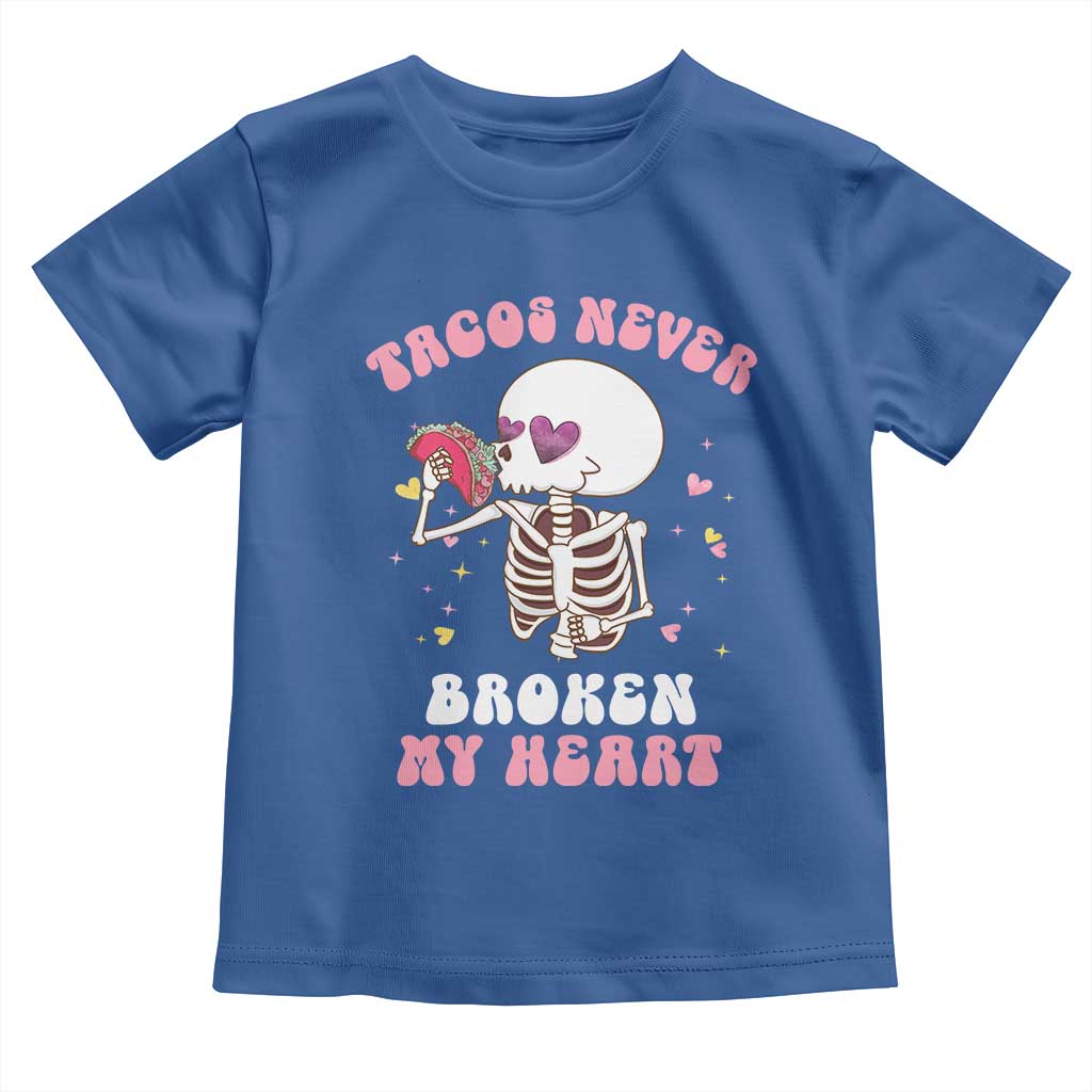 Anti Valentine's Day Toddler T Shirt Tacos Never Broke My Heart Skeleton Cinco De Mayo Party TS09 Royal Blue Print Your Wear