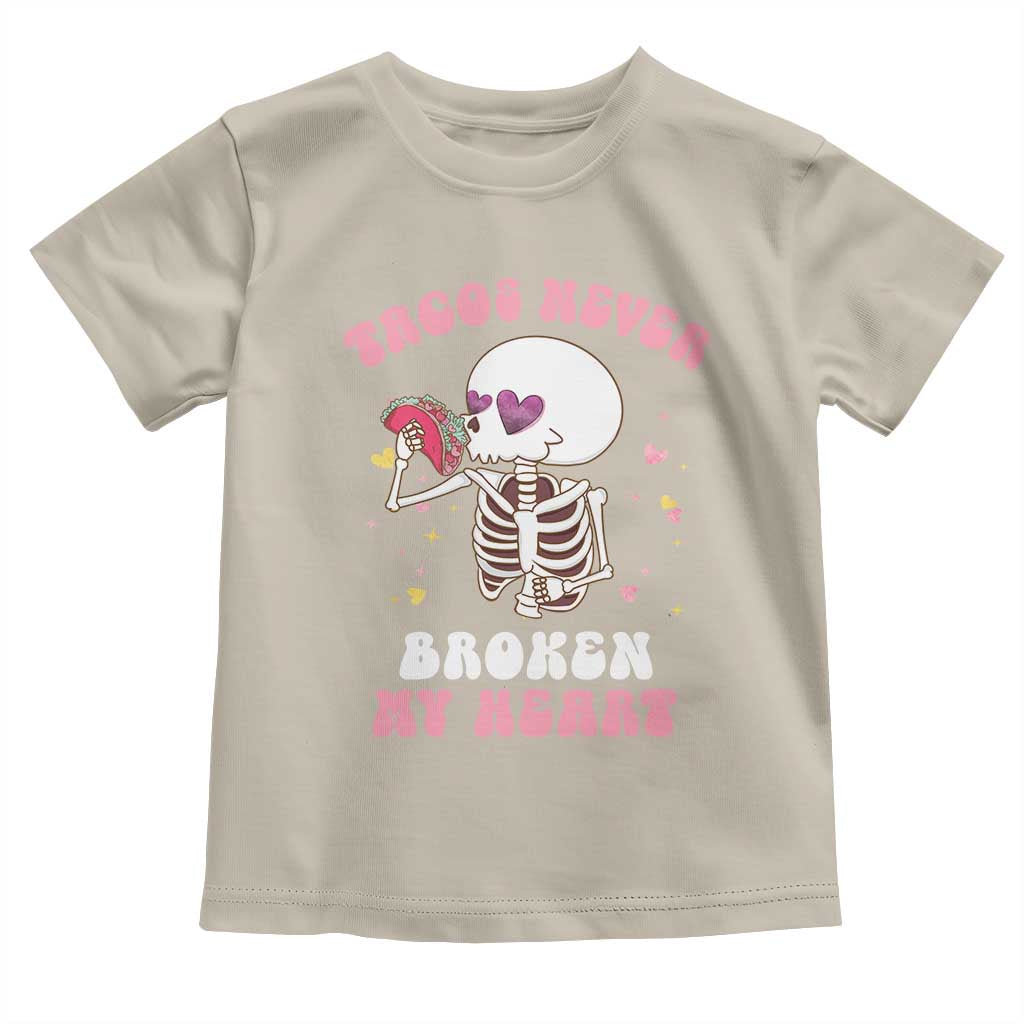 Anti Valentine's Day Toddler T Shirt Tacos Never Broke My Heart Skeleton Cinco De Mayo Party TS09 Sand Print Your Wear
