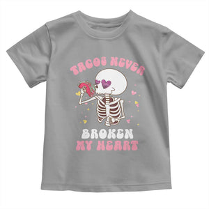 Anti Valentine's Day Toddler T Shirt Tacos Never Broke My Heart Skeleton Cinco De Mayo Party TS09 Sport Gray Print Your Wear
