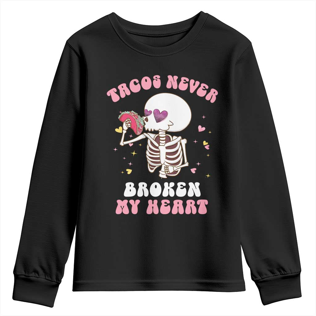 Anti Valentine's Day Youth Sweatshirt Tacos Never Broke My Heart Skeleton Cinco De Mayo Party TS09 Black Print Your Wear